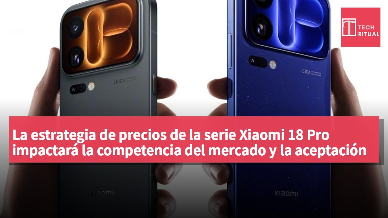 La estrategia de precios de la serie Xiaomi 18 Pro impactará la competencia del mercado y la aceptación del usuario.