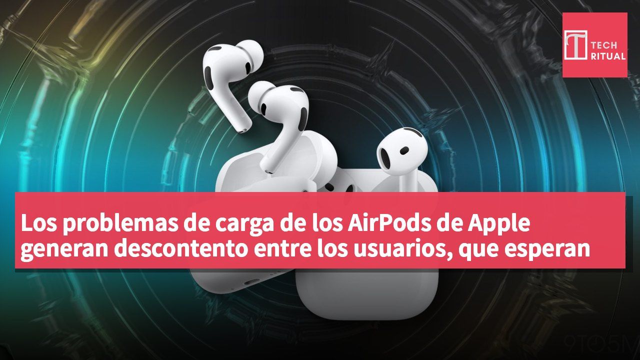 Los problemas de carga de los AirPods de Apple generan descontento entre los usuarios, que esperan mejoras en el software.