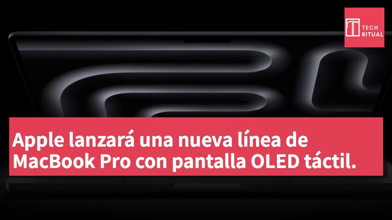 Apple lanzará una nueva línea de MacBook Pro con pantalla OLED táctil.