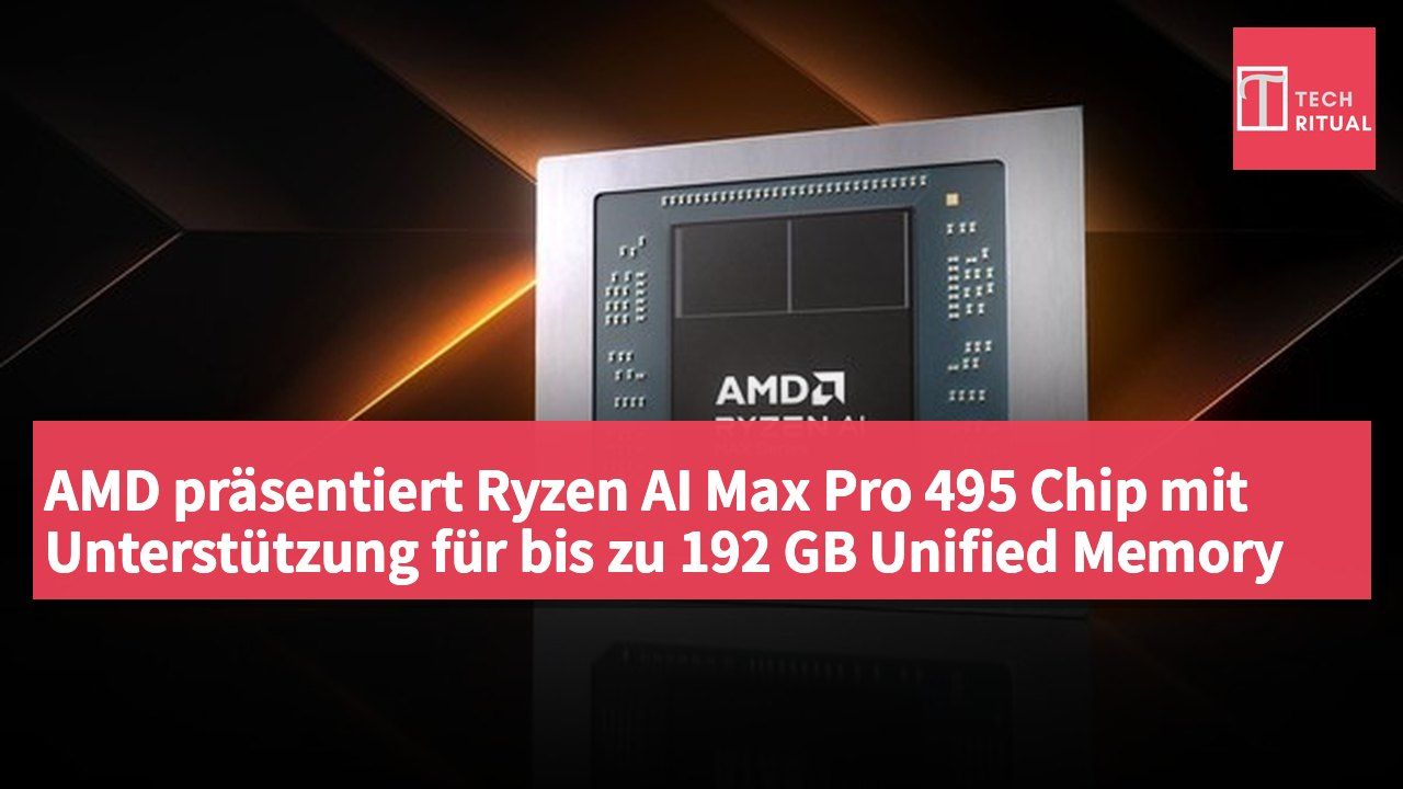 AMD präsentiert Ryzen AI Max Pro 495 Chip mit Unterstützung für bis zu 192 GB Unified Memory