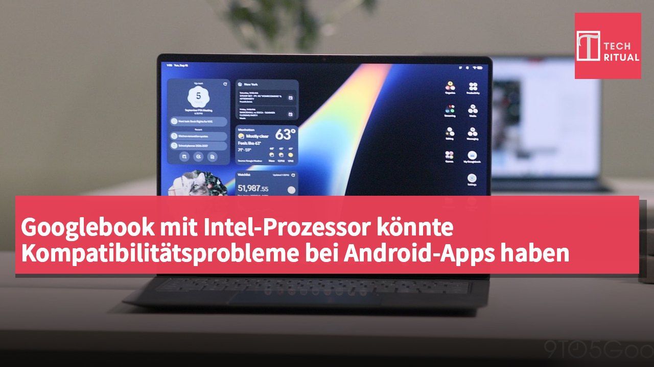 Googlebook mit Intel-Prozessor könnte Kompatibilitätsprobleme bei Android-Apps haben