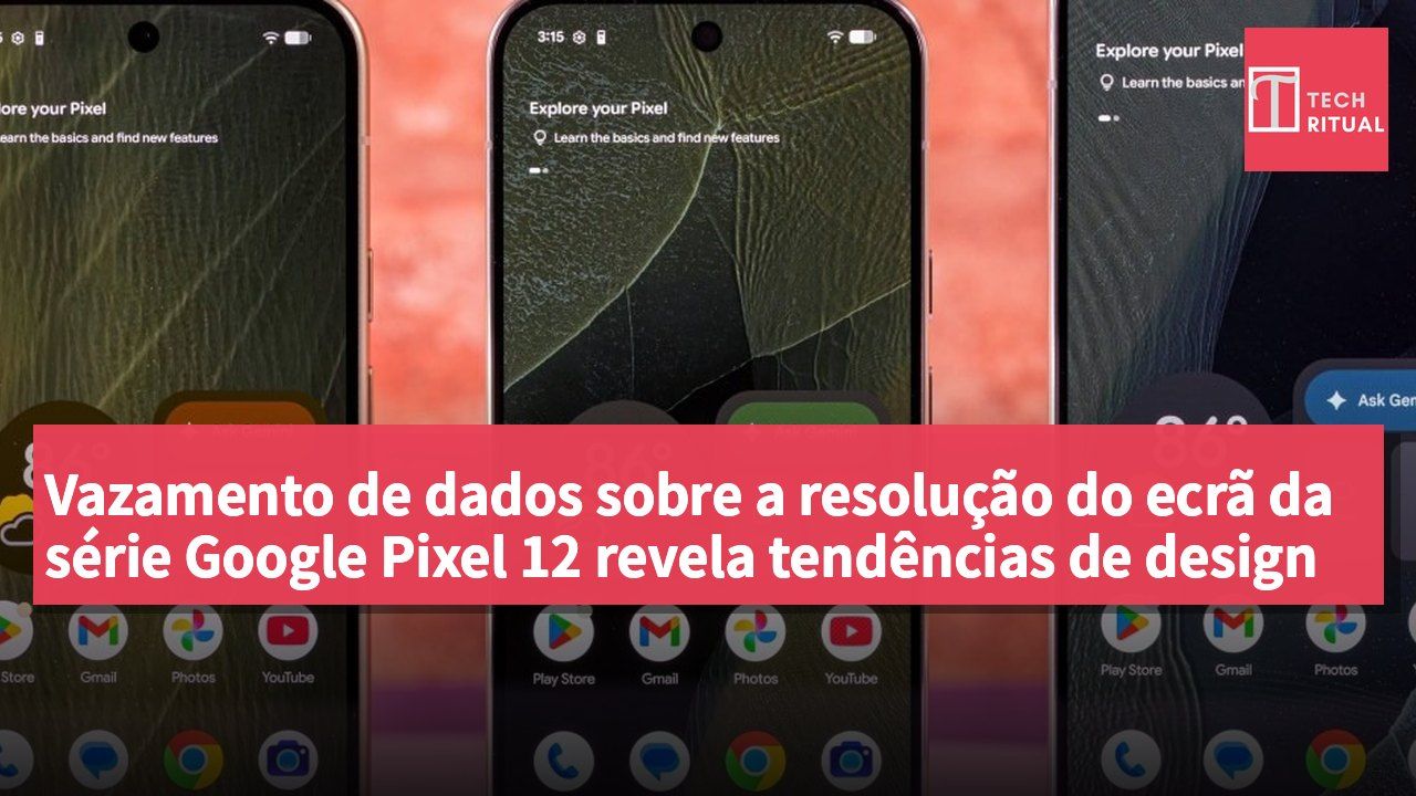 Vazamento de dados sobre a resolução do ecrã da série Google Pixel 12 revela tendências de design