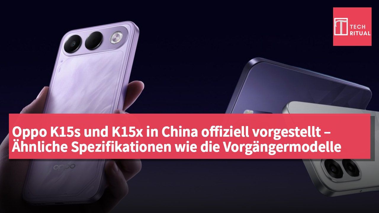 Oppo K15s und K15x in China offiziell vorgestellt – Ähnliche Spezifikationen wie die Vorgängermodelle