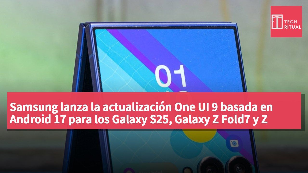 Samsung lanza la actualización One UI 9 basada en Android 17 para los Galaxy S25, Galaxy Z Fold7 y Z Flip7 en Estados Unidos.