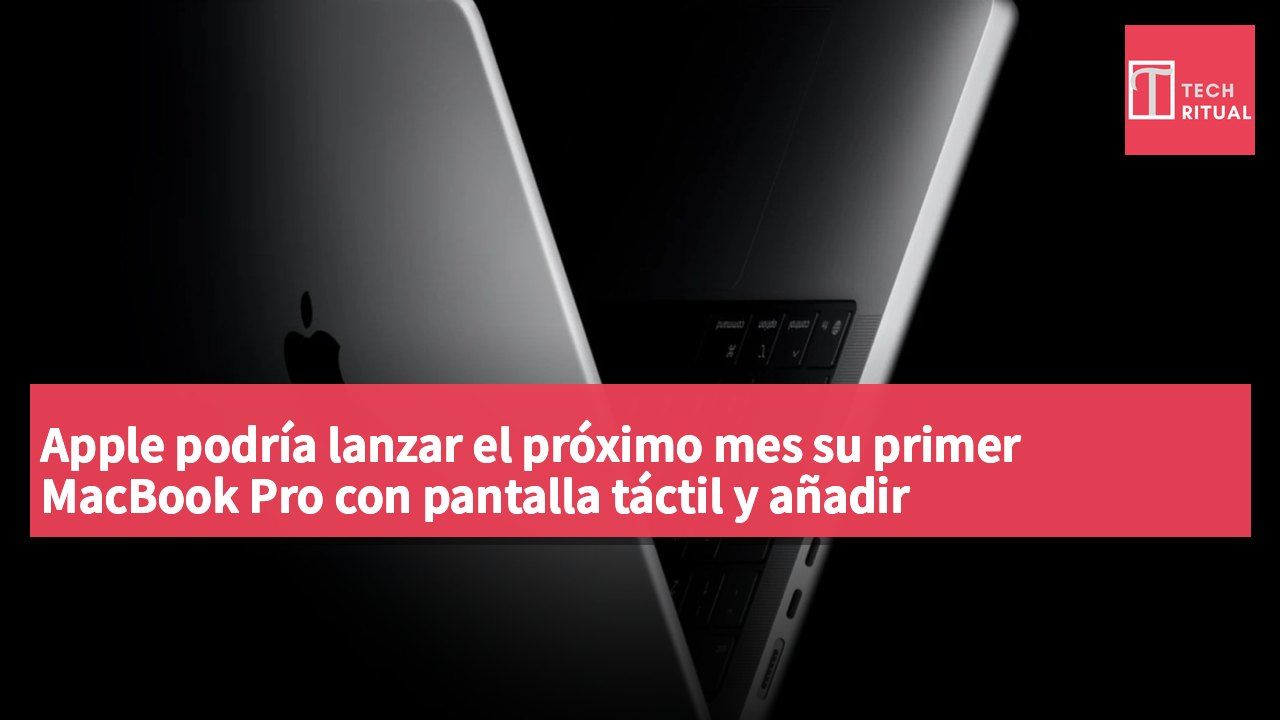 Apple podría lanzar el próximo mes su primer MacBook Pro con pantalla táctil y añadir reconocimiento de gestos en macOS 27.2.