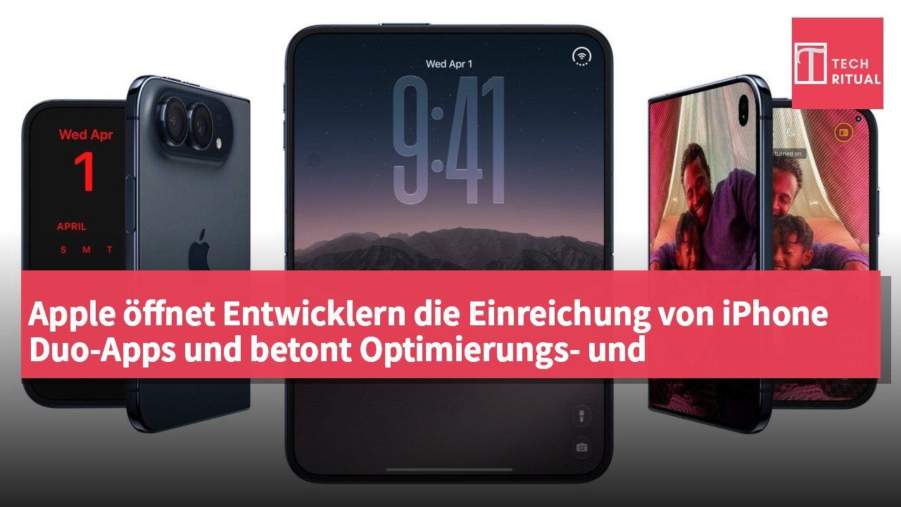 Apple öffnet Entwicklern die Einreichung von iPhone Duo-Apps und betont Optimierungs- und Kompatibilitätsanforderungen