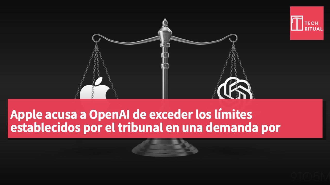 Apple acusa a OpenAI de exceder los límites establecidos por el tribunal en una demanda por secretos comerciales