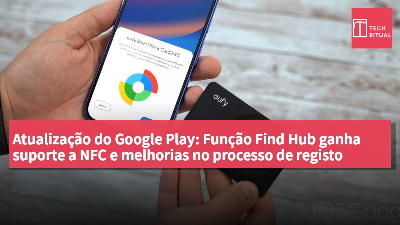 Atualização do Google Play: Função Find Hub ganha suporte a NFC e melhorias no processo de registo