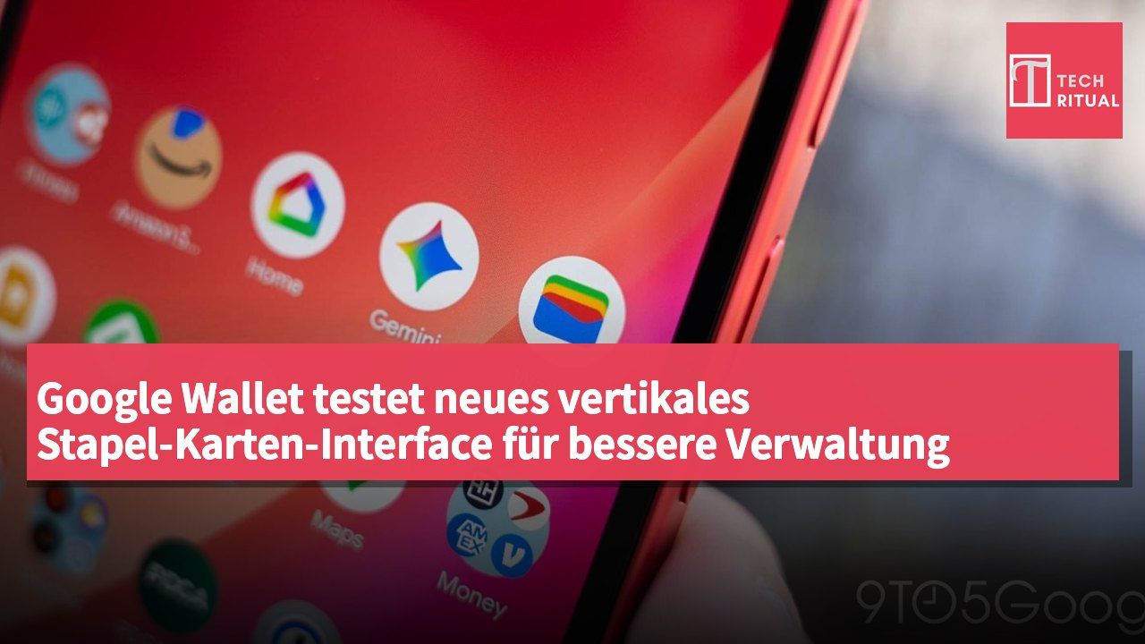 Google Wallet testet neues vertikales Stapel-Karten-Interface für bessere Verwaltung mehrerer Karten und einhändige Bedienung.