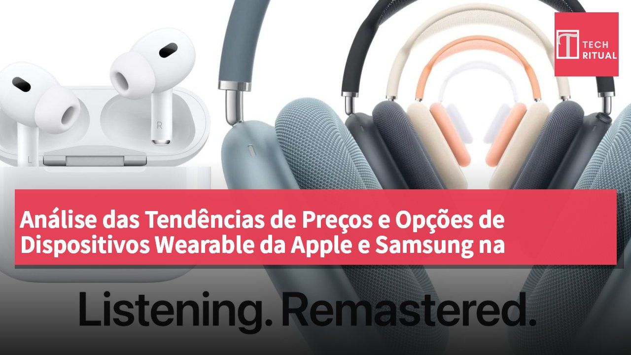 Análise das Tendências de Preços e Opções de Dispositivos Wearable da Apple e Samsung na Promoção do Prime Day