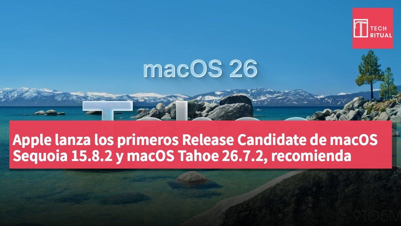 Apple lanza los primeros Release Candidate de macOS Sequoia 15.8.2 y macOS Tahoe 26.7.2, recomienda actualizar por correcciones de seguridad