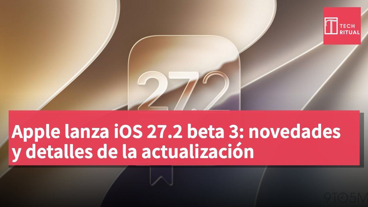Apple lanza iOS 27.2 beta 3: novedades y detalles de la actualización
