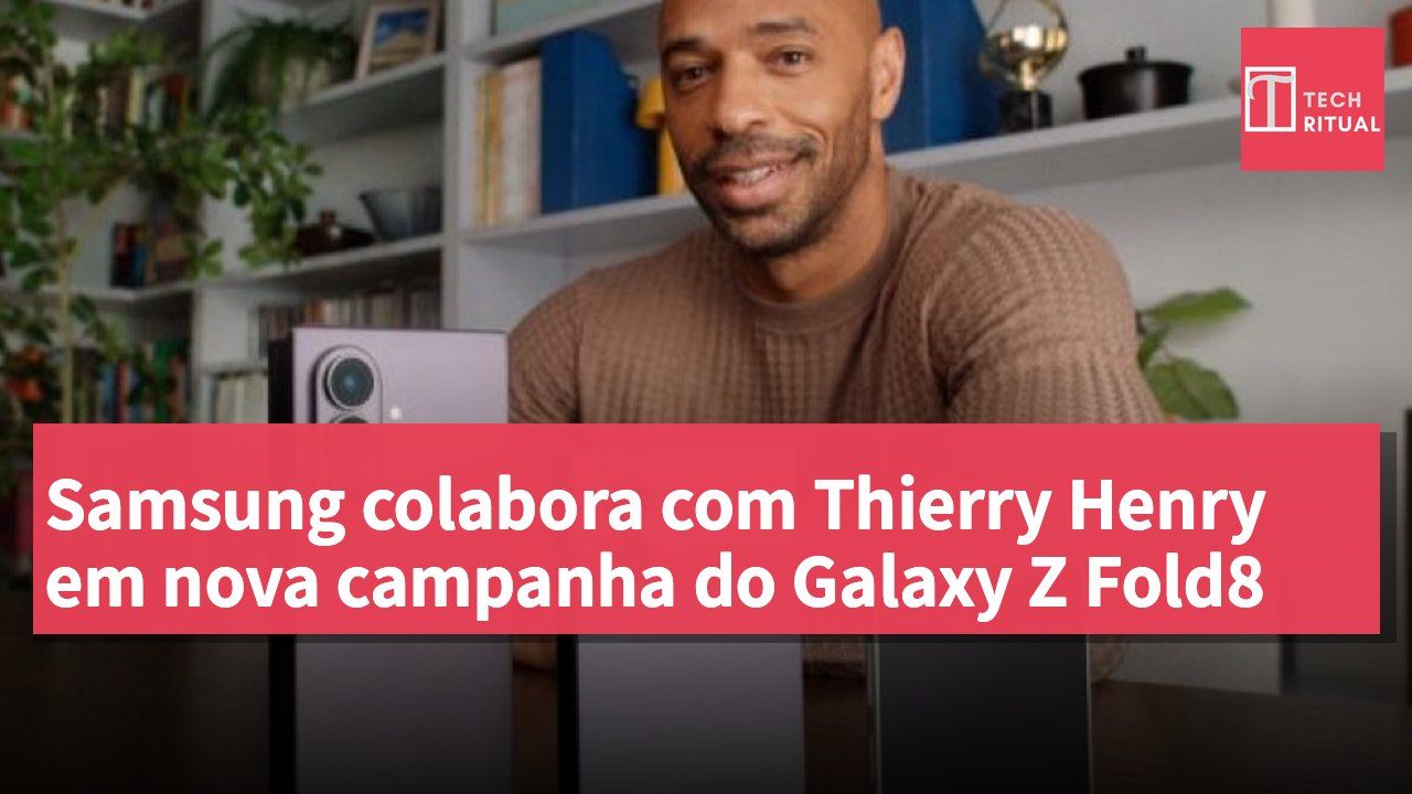 Samsung colabora com Thierry Henry em nova campanha do Galaxy Z Fold8