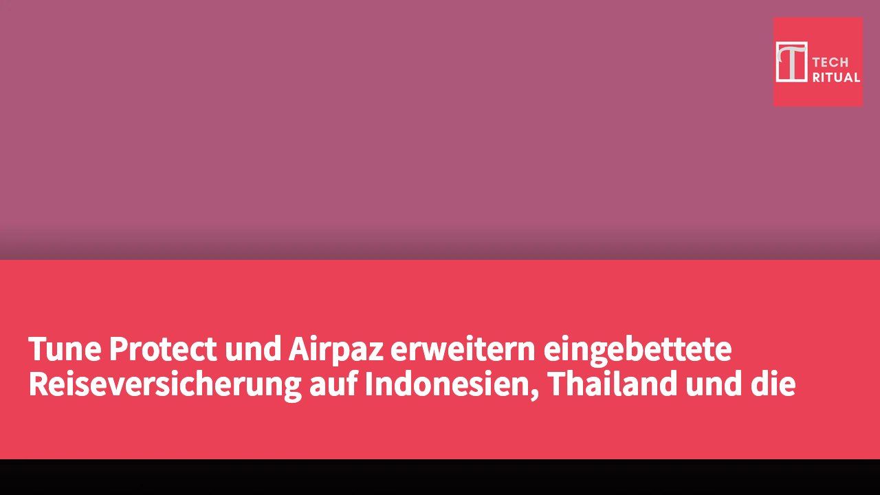 Tune Protect und Airpaz erweitern eingebettete Reiseversicherung auf Indonesien, Thailand und die Philippinen