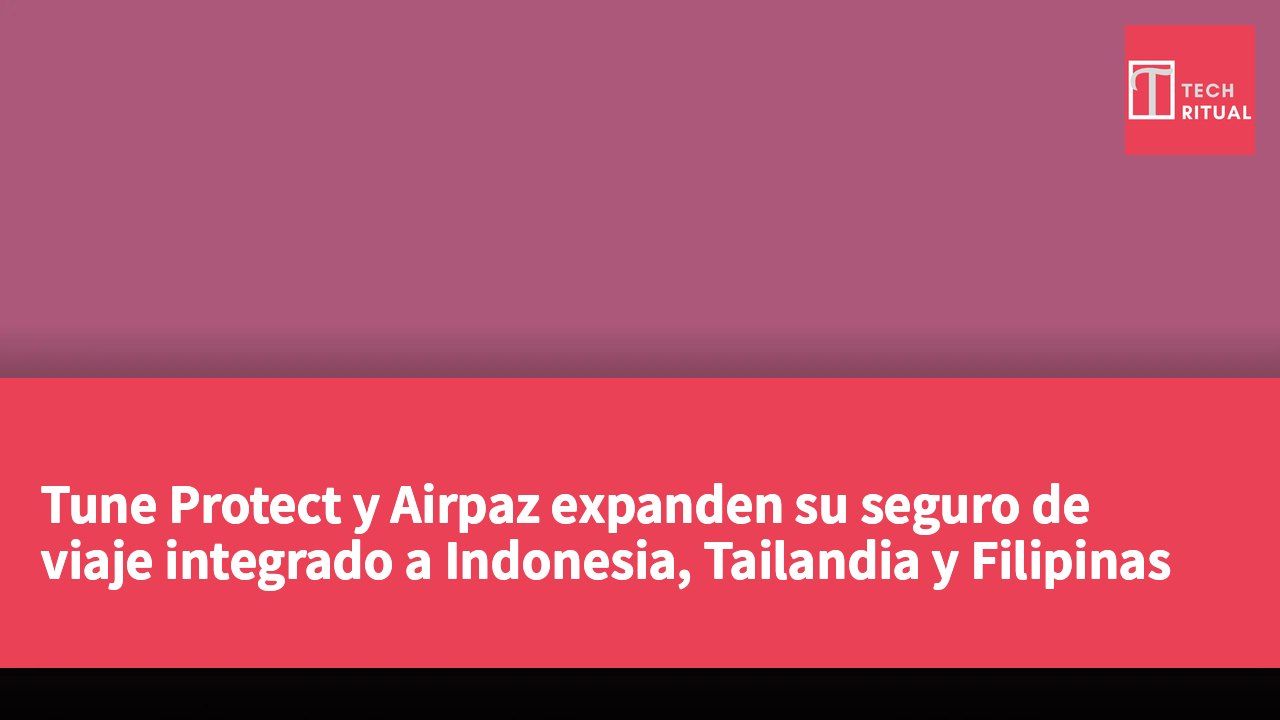 Tune Protect y Airpaz expanden su seguro de viaje integrado a Indonesia, Tailandia y Filipinas