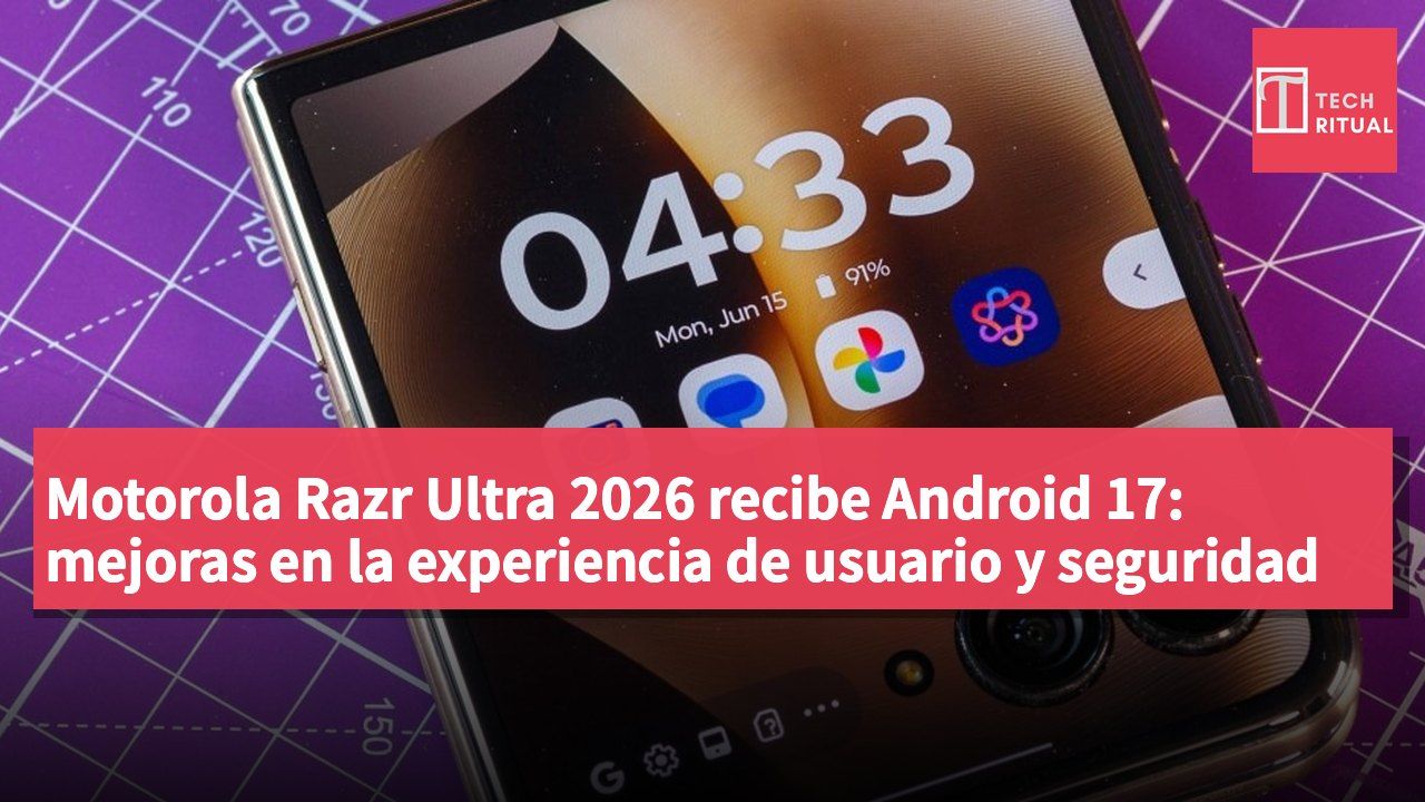 Motorola Razr Ultra 2026 recibe Android 17: mejoras en la experiencia de usuario y seguridad