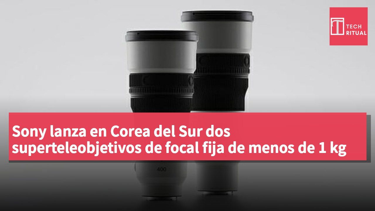Sony lanza en Corea del Sur dos superteleobjetivos de focal fija de menos de 1 kg