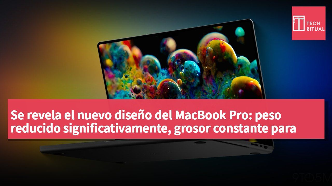 Se revela el nuevo diseño del MacBook Pro: peso reducido significativamente, grosor constante para mejorar la experiencia de los usuarios profesionales.