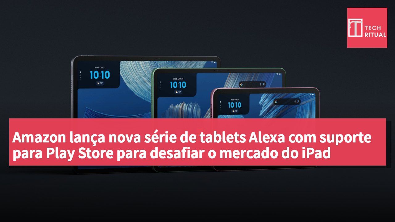 Amazon lança nova série de tablets Alexa com suporte para Play Store para desafiar o mercado do iPad