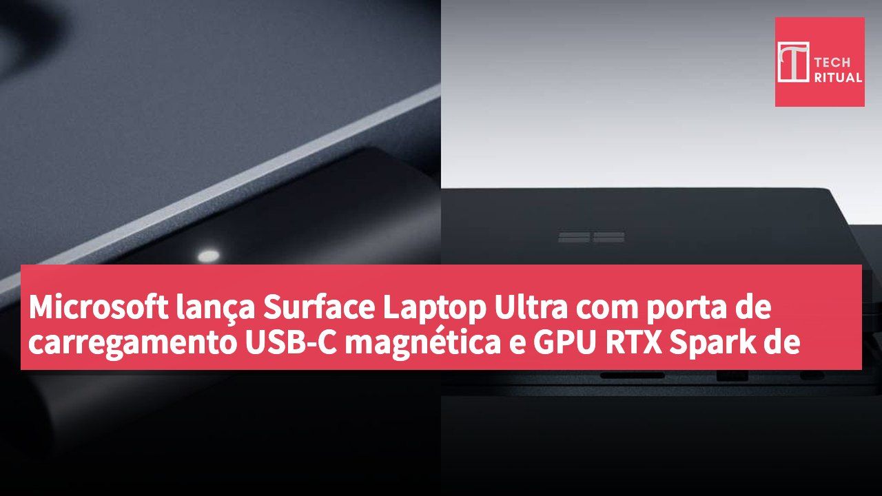 Microsoft lança Surface Laptop Ultra com porta de carregamento USB-C magnética e GPU RTX Spark de alto desempenho