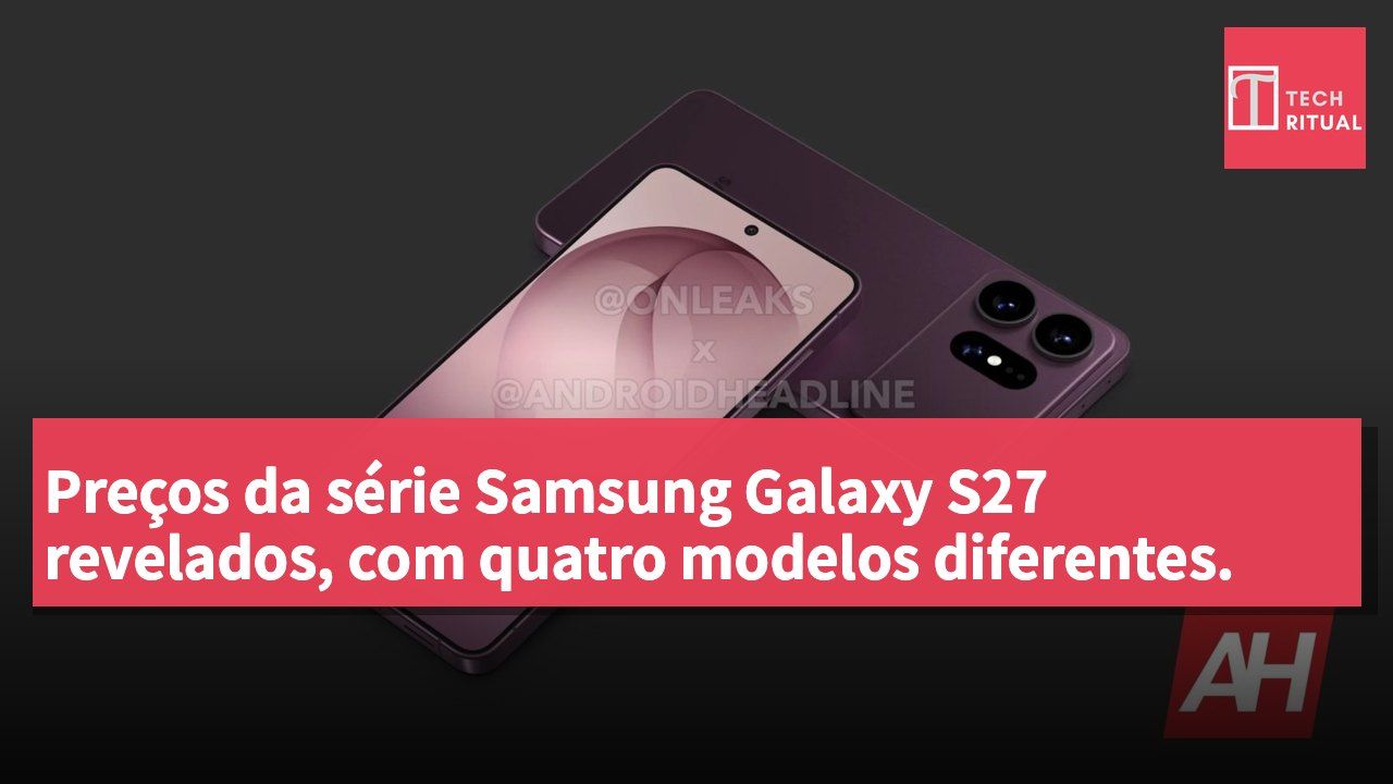 Preços da série Samsung Galaxy S27 revelados, com quatro modelos diferentes.