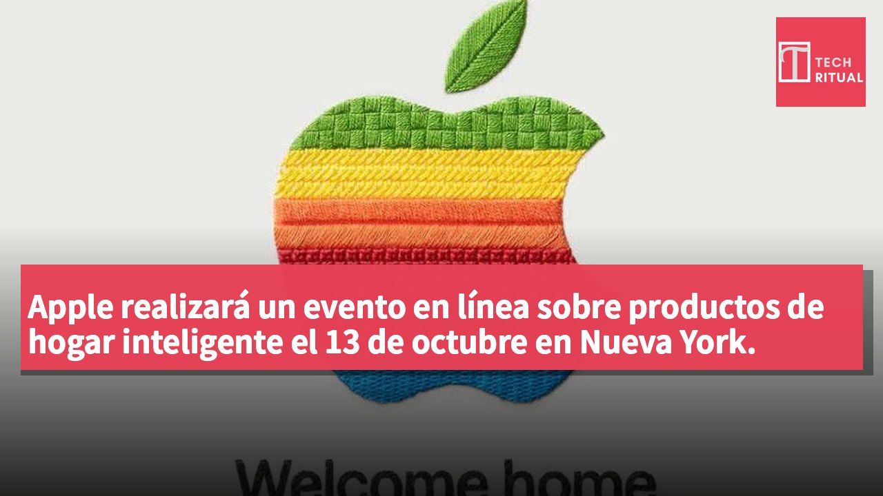 Apple realizará un evento en línea sobre productos de hogar inteligente el 13 de octubre en Nueva York.