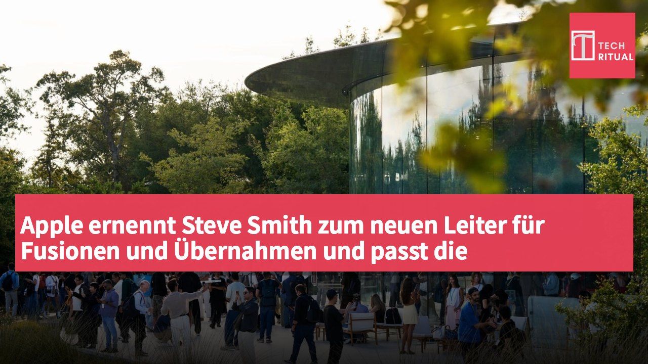 Apple ernennt Steve Smith zum neuen Leiter für Fusionen und Übernahmen und passt die Unternehmensstruktur zur Förderung des Servicegeschäfts an.