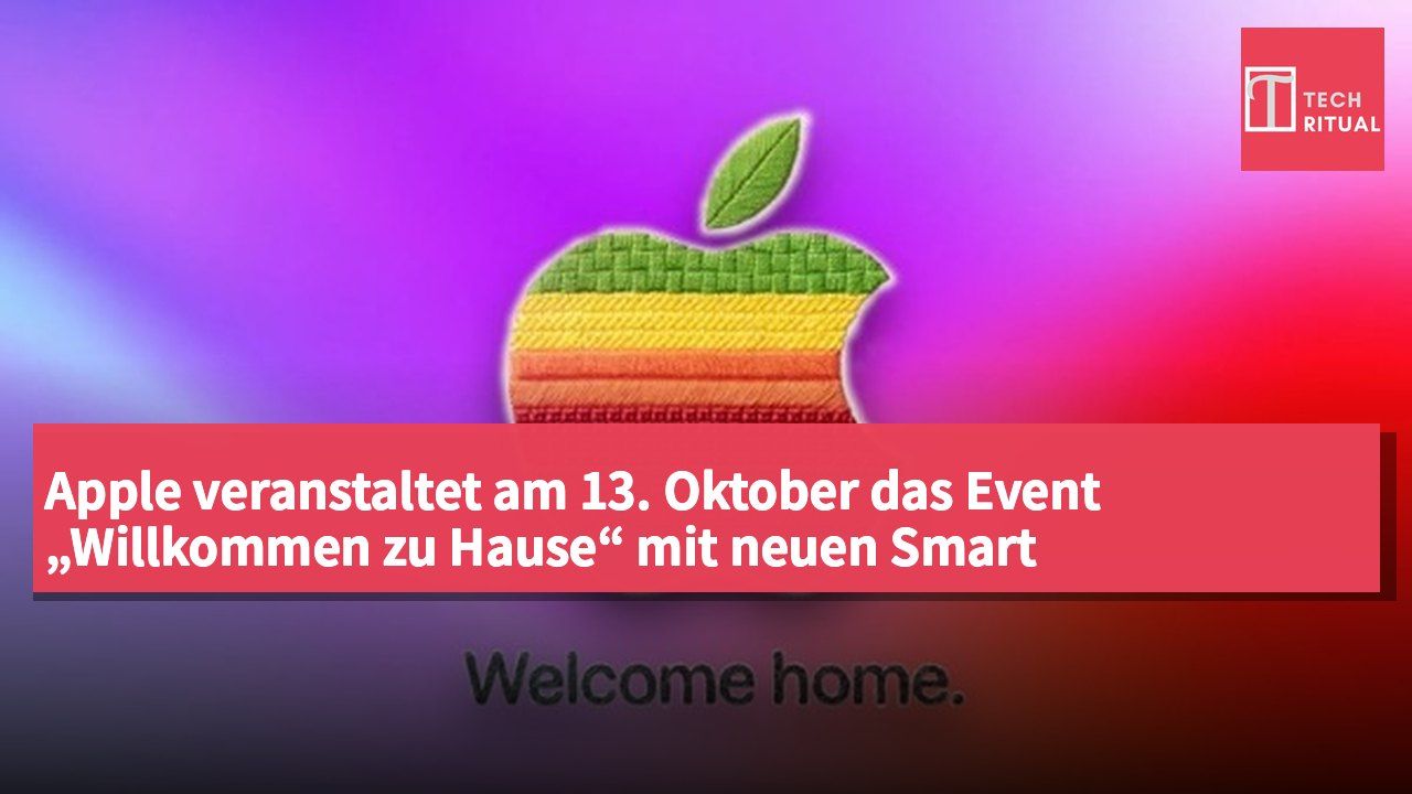 Apple veranstaltet am 13. Oktober das Event „Willkommen zu Hause“ mit neuen Smart Home-Produkten.