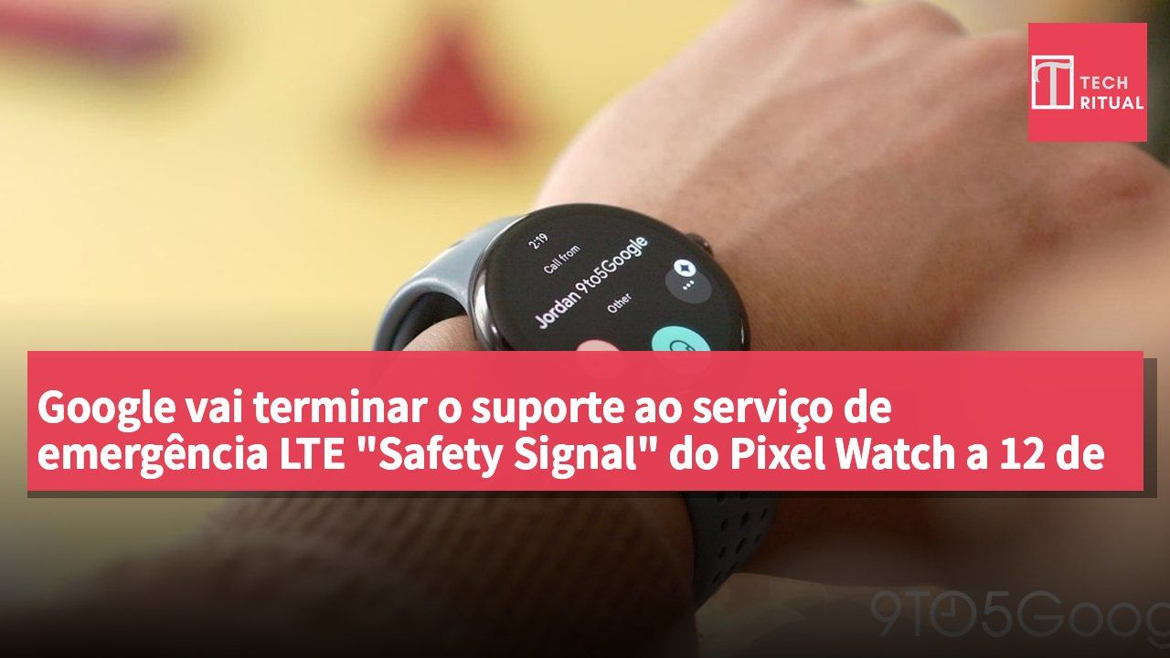 Google vai terminar o suporte ao serviço de emergência LTE "Safety Signal" do Pixel Watch a 12 de dezembro.