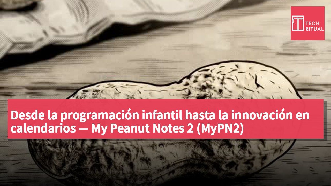 Desde la programación infantil hasta la innovación en calendarios — My Peanut Notes 2 (MyPN2)