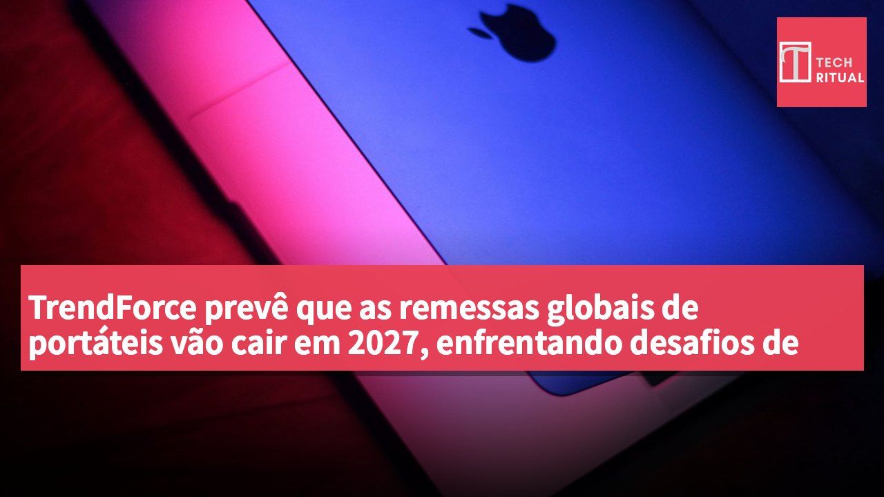 TrendForce prevê que as remessas globais de portáteis vão cair em 2027, enfrentando desafios de aumento de custos