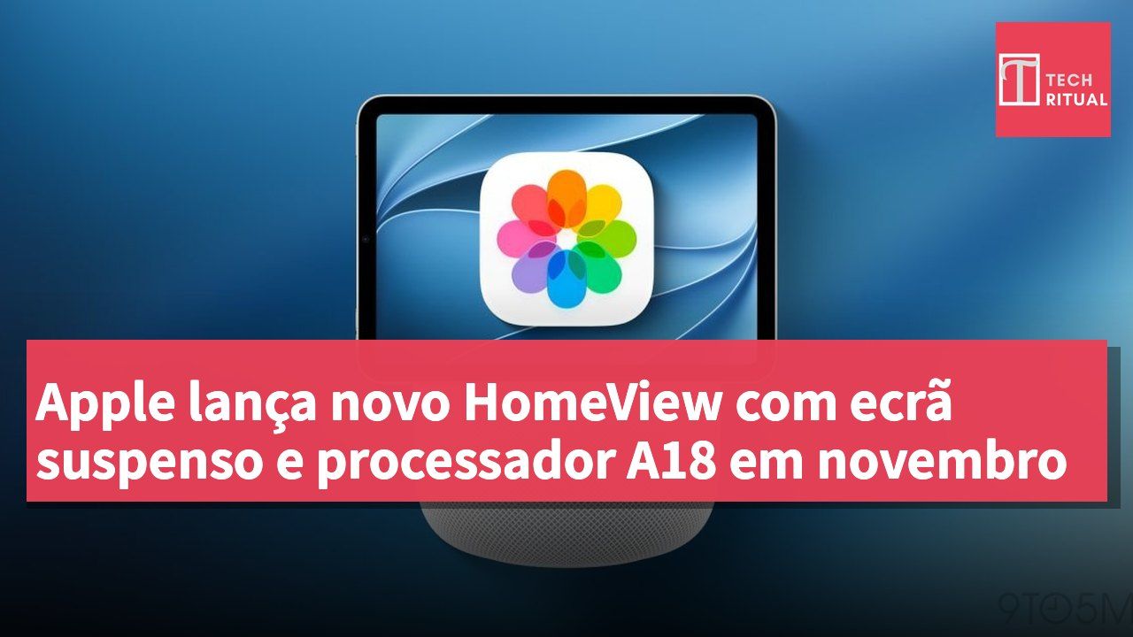 Apple lança novo HomeView com ecrã suspenso e processador A18 em novembro