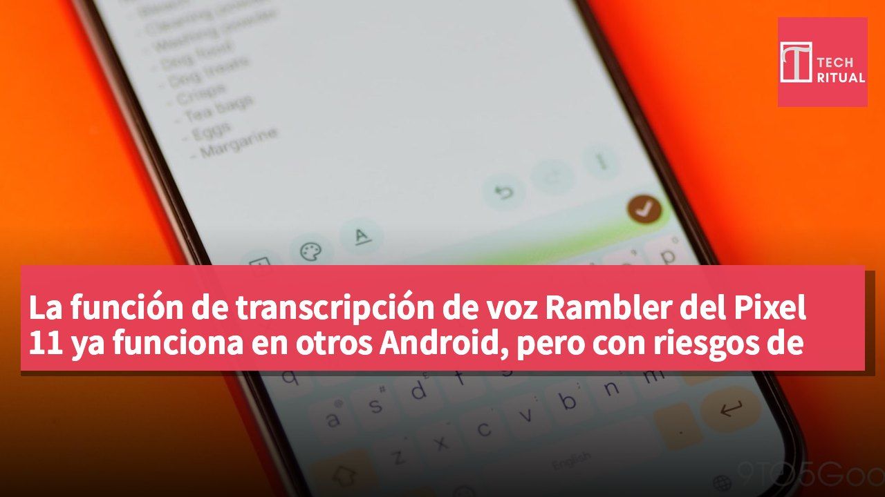 La función de transcripción de voz Rambler del Pixel 11 ya funciona en otros Android, pero con riesgos de seguridad