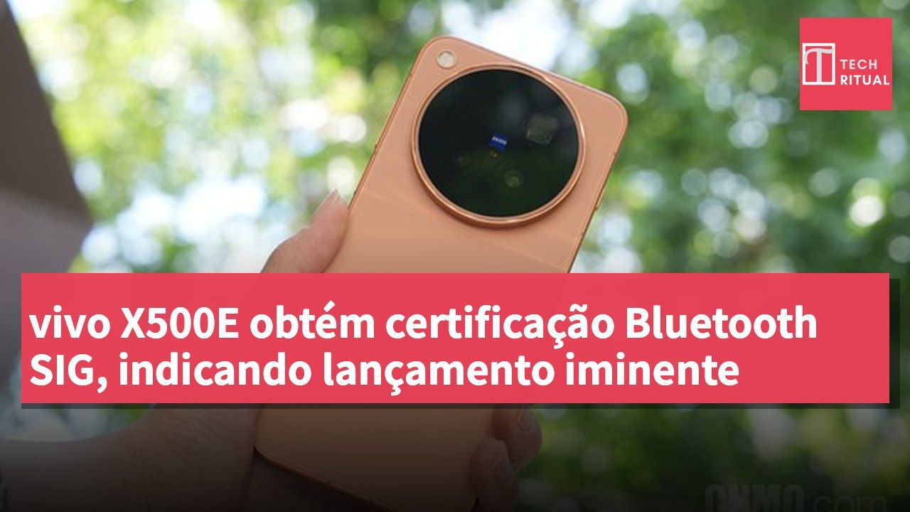 vivo X500E obtém certificação Bluetooth SIG, indicando lançamento iminente