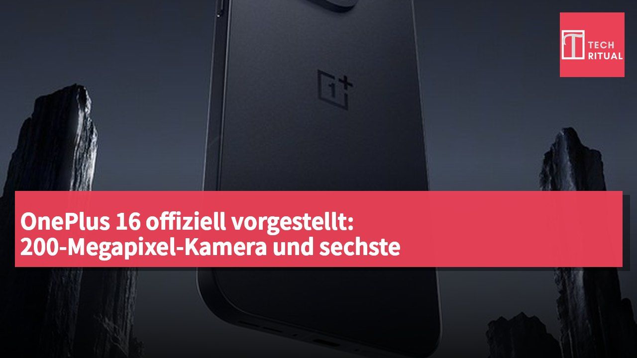 OnePlus 16 offiziell vorgestellt: 200-Megapixel-Kamera und sechste Snapdragon-8-Generation