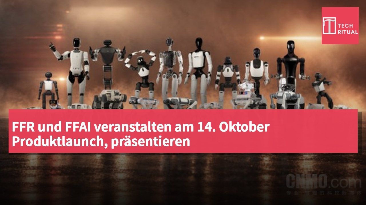 FFR und FFAI veranstalten am 14. Oktober Produktlaunch, präsentieren Physical-AI-Humanoiden FF Nova