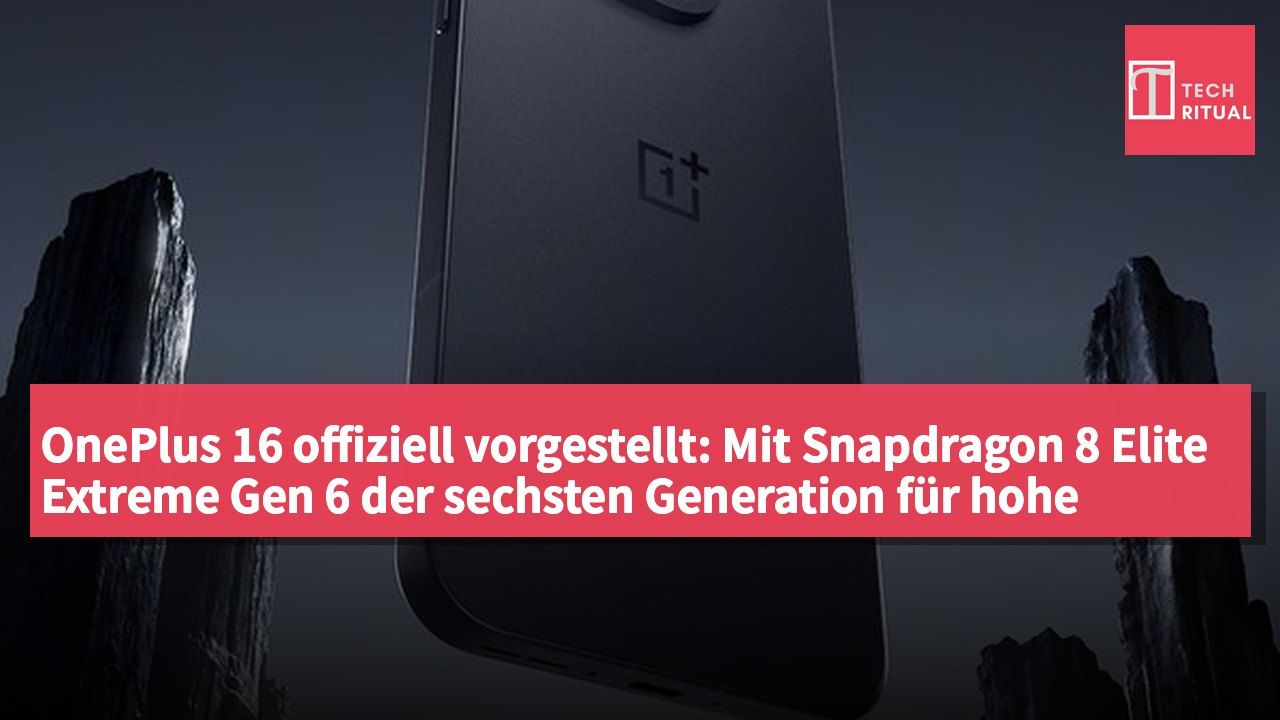 OnePlus 16 offiziell vorgestellt: Mit Snapdragon 8 Elite Extreme Gen 6 der sechsten Generation für hohe Leistung