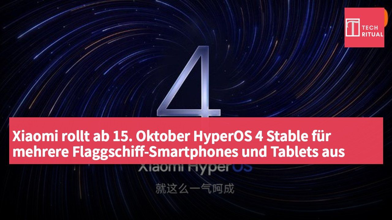Xiaomi rollt ab 15. Oktober HyperOS 4 Stable für mehrere Flaggschiff-Smartphones und Tablets aus
