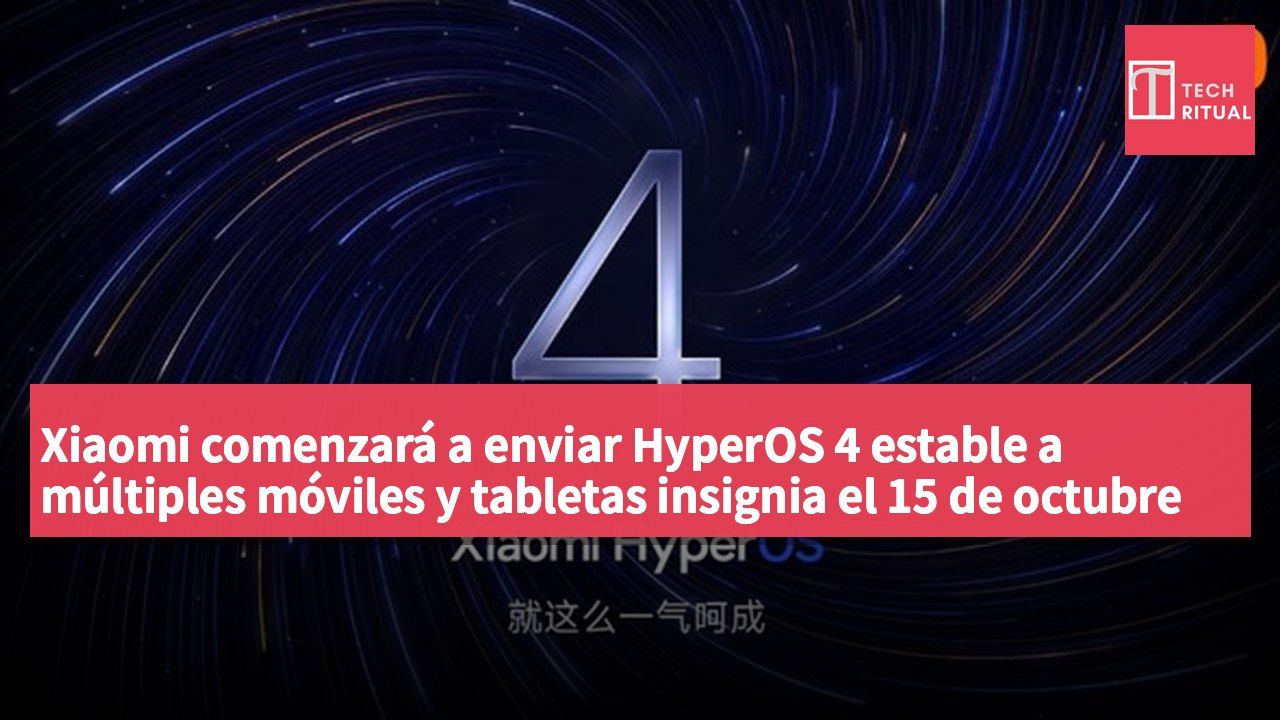Xiaomi comenzará a enviar HyperOS 4 estable a múltiples móviles y tabletas insignia el 15 de octubre