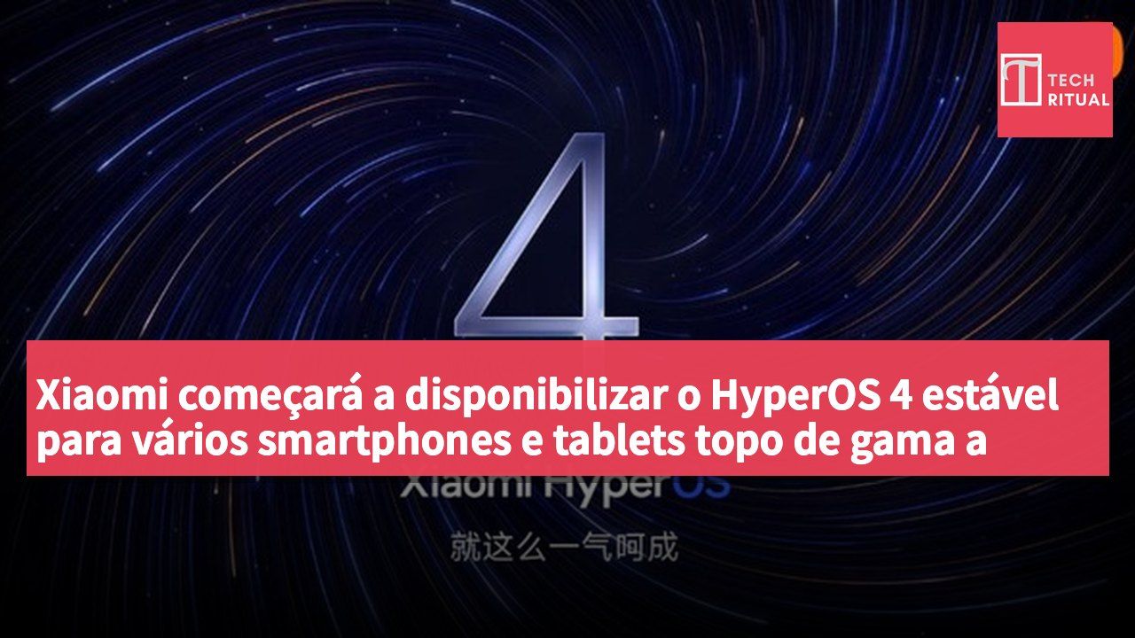 Xiaomi começará a disponibilizar o HyperOS 4 estável para vários smartphones e tablets topo de gama a partir de 15 de outubro