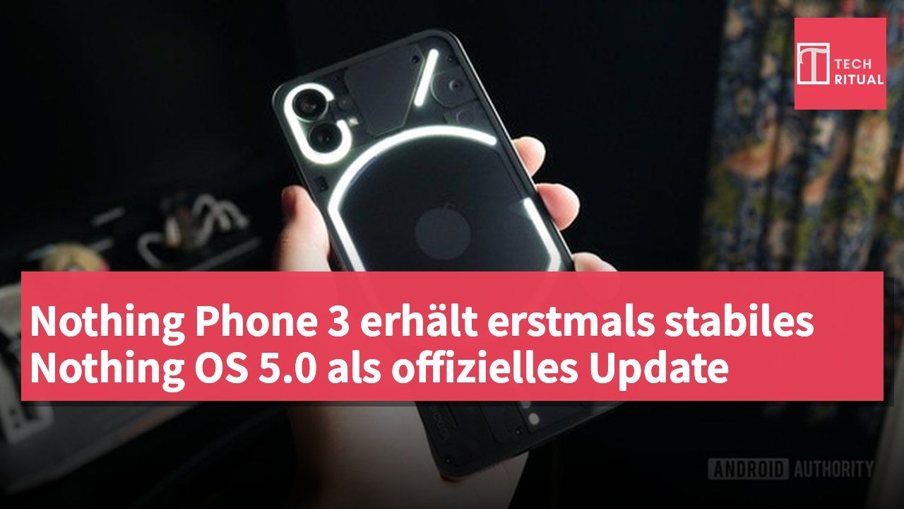 Nothing Phone 3 erhält erstmals stabiles Nothing OS 5.0 als offizielles Update