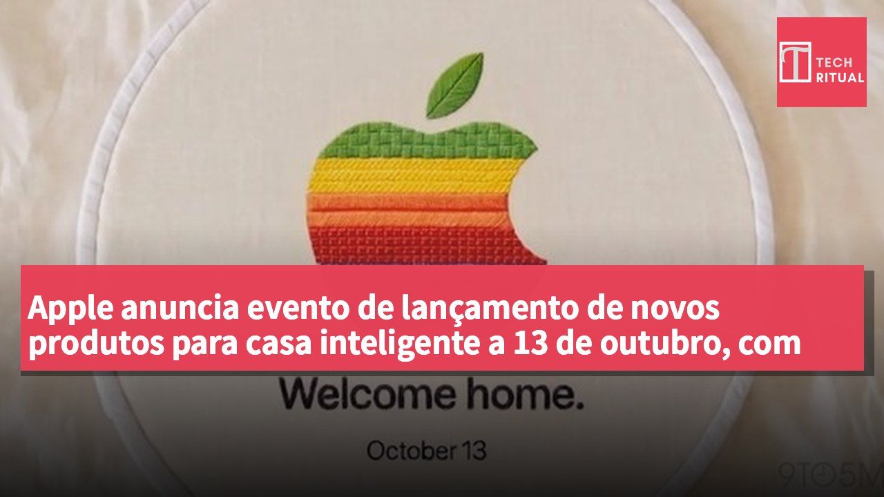 Apple anuncia evento de lançamento de novos produtos para casa inteligente a 13 de outubro, com previsão de três produtos incluindo o HomeView