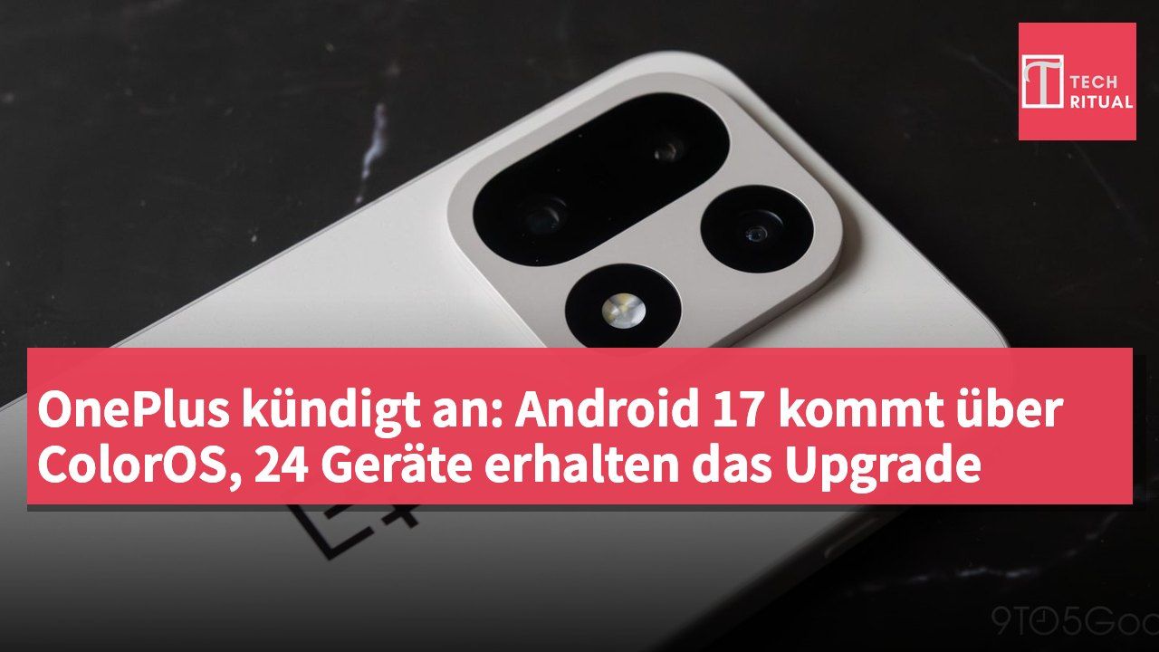 OnePlus kündigt an: Android 17 kommt über ColorOS, 24 Geräte erhalten das Upgrade