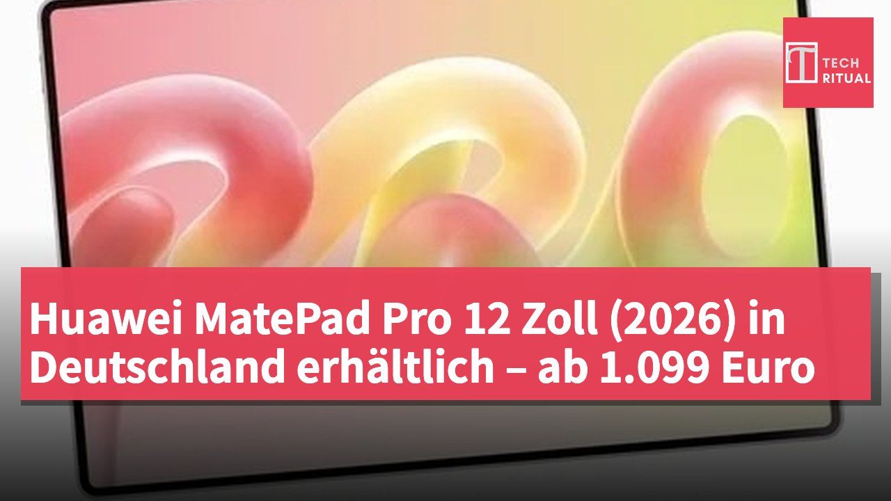 Huawei MatePad Pro 12 Zoll (2026) in Deutschland erhältlich – ab 1.099 Euro