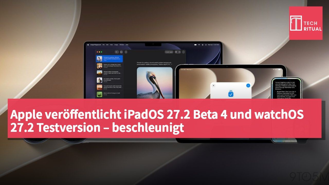 Apple veröffentlicht iPadOS 27.2 Beta 4 und watchOS 27.2 Testversion – beschleunigt Software-Ökosystem-Integration
