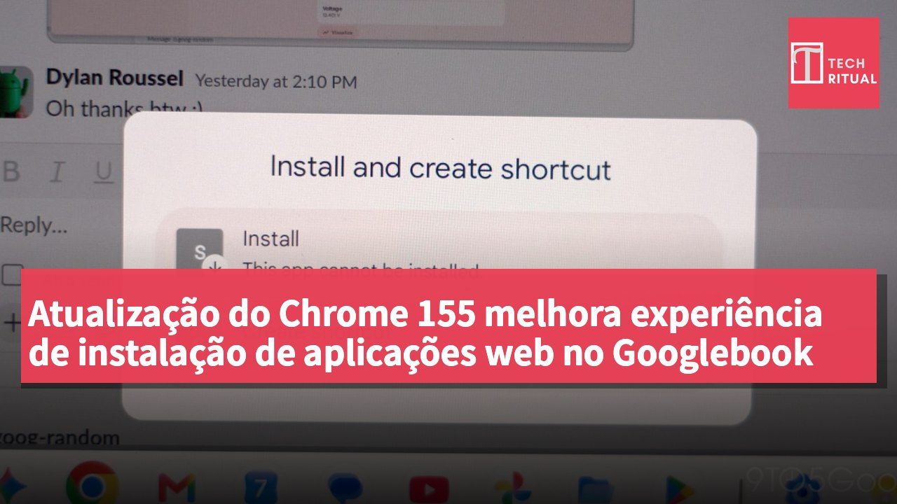 Atualização do Chrome 155 melhora experiência de instalação de aplicações web no Googlebook