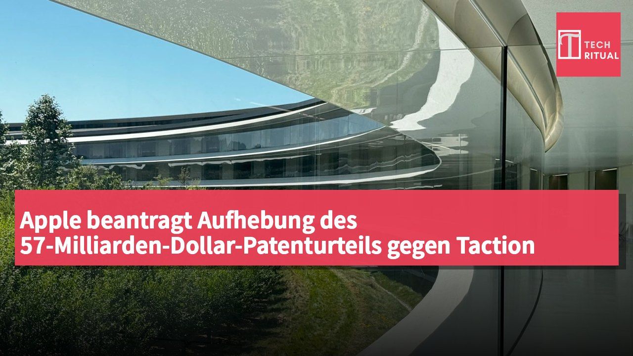 Apple beantragt Aufhebung des 57-Milliarden-Dollar-Patenturteils gegen Taction Technology – Berechnung basiere auf „inakzeptabler Spekulation“
