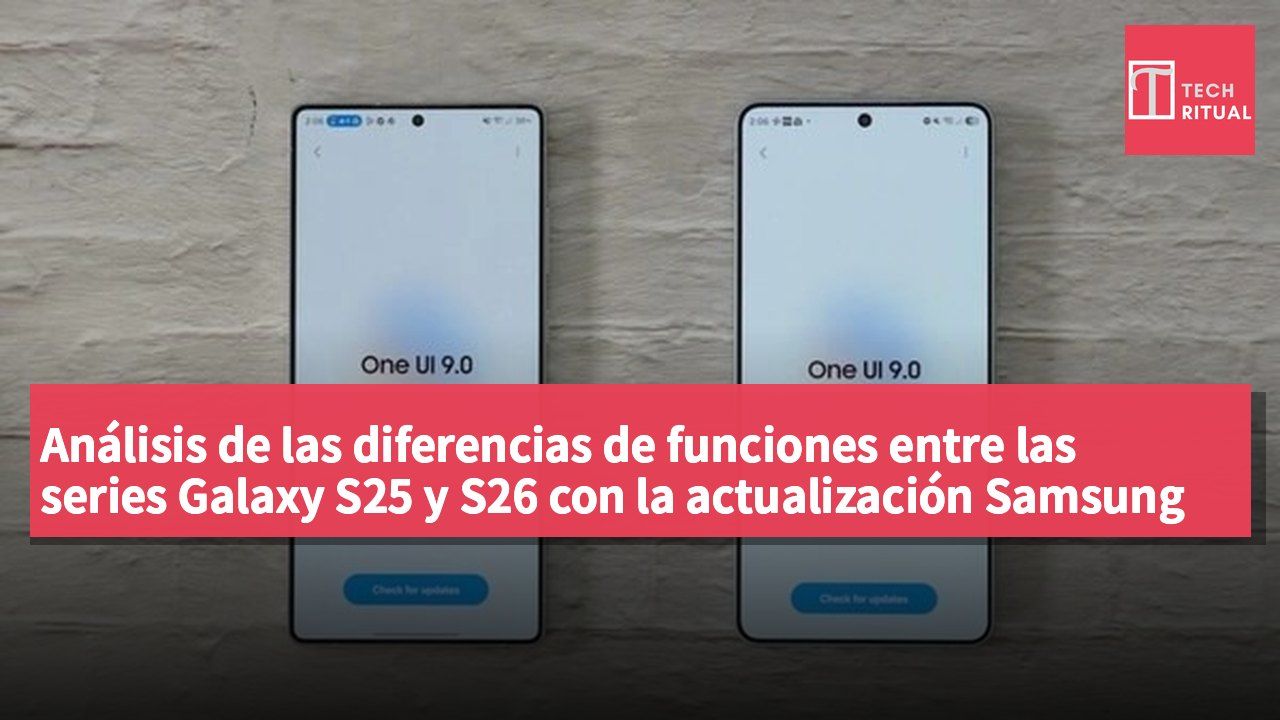 Análisis de las diferencias de funciones entre las series Galaxy S25 y S26 con la actualización Samsung One UI 9