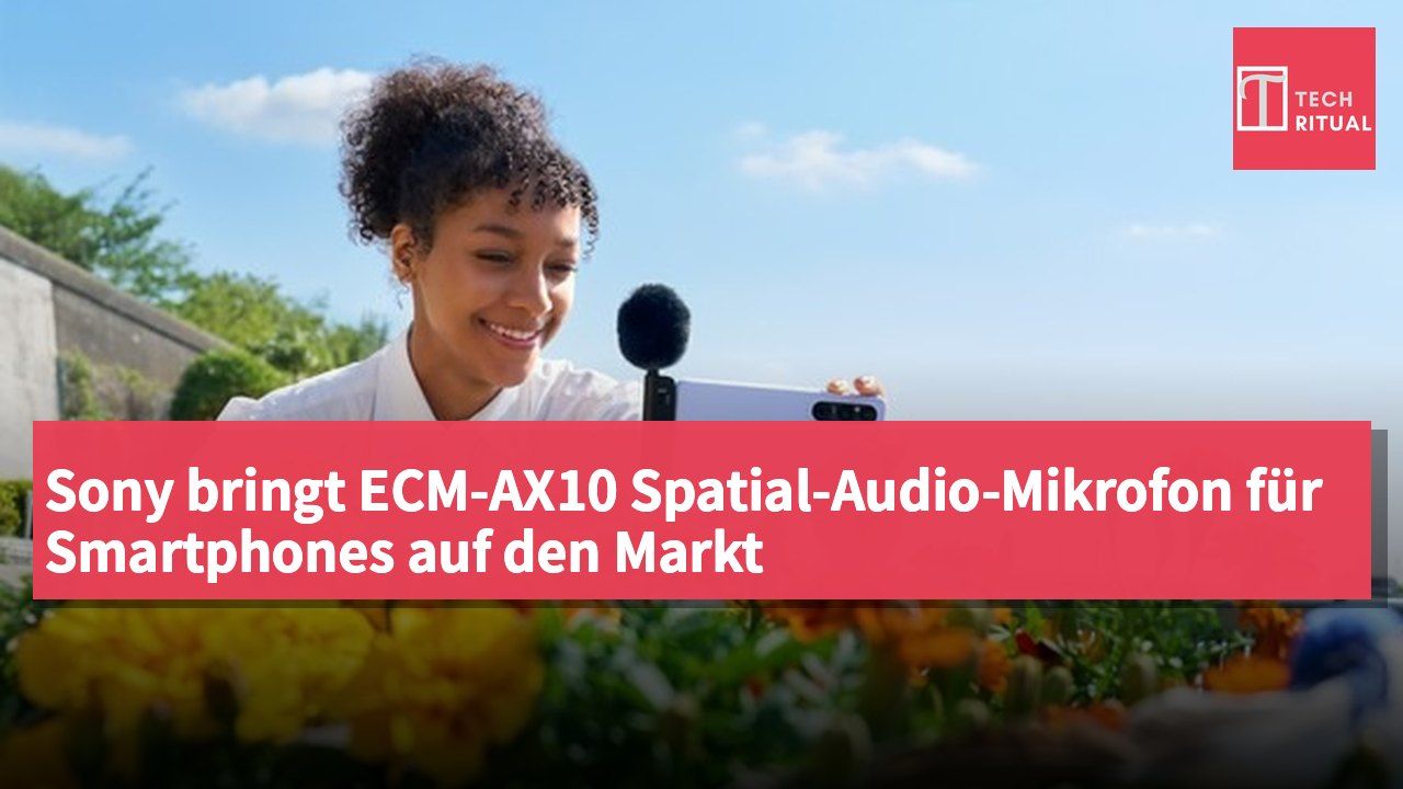 Sony bringt ECM-AX10 Spatial-Audio-Mikrofon für Smartphones auf den Markt