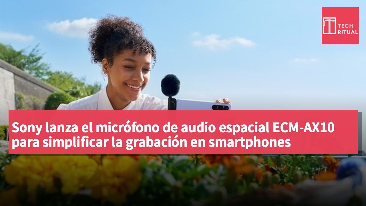 Sony lanza el micrófono de audio espacial ECM-AX10 para simplificar la grabación en smartphones